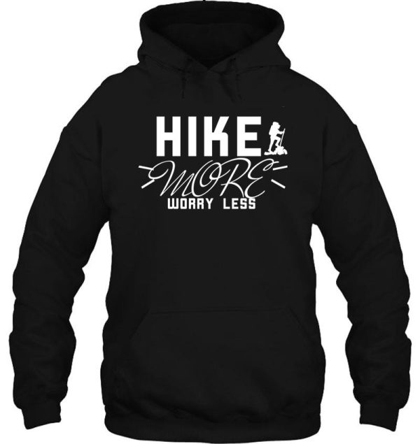 hike more worry less gift for hiking lovers hoodie