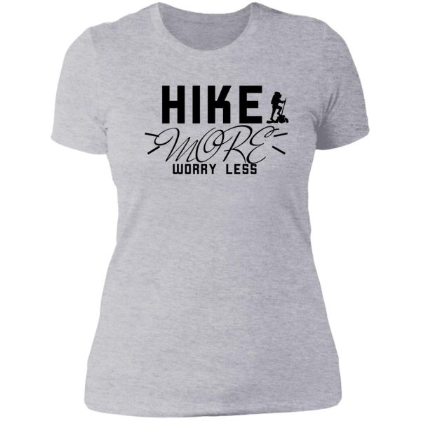 hike more worry less gift for hiking lovers lady t-shirt
