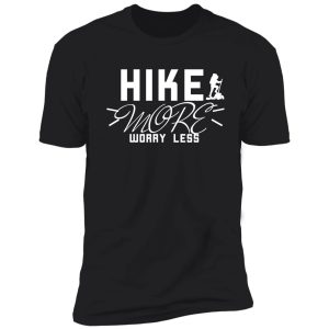 hike more worry less gift for hiking lovers shirt