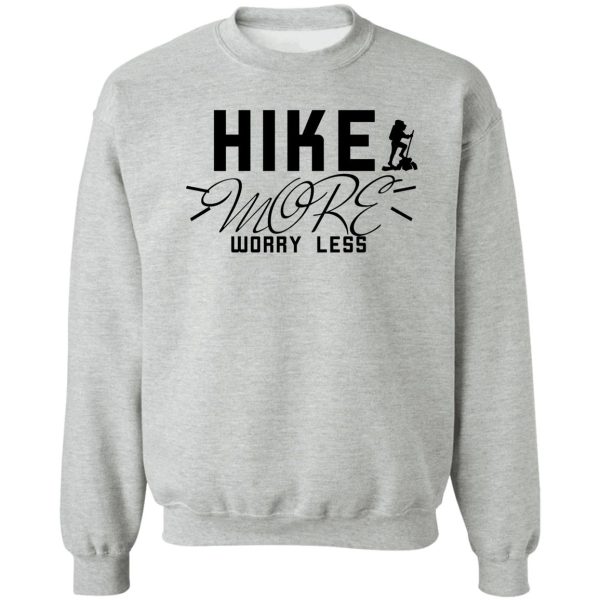 hike more worry less gift for hiking lovers sweatshirt