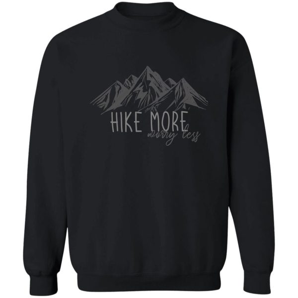 hike more worry less - gray drawn line sweatshirt