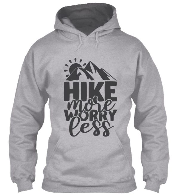 hike more worry less hoodie