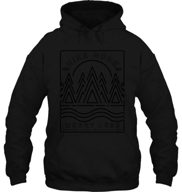 hike more- worry less hoodie