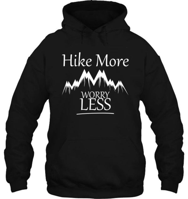 hike more worry less hoodie