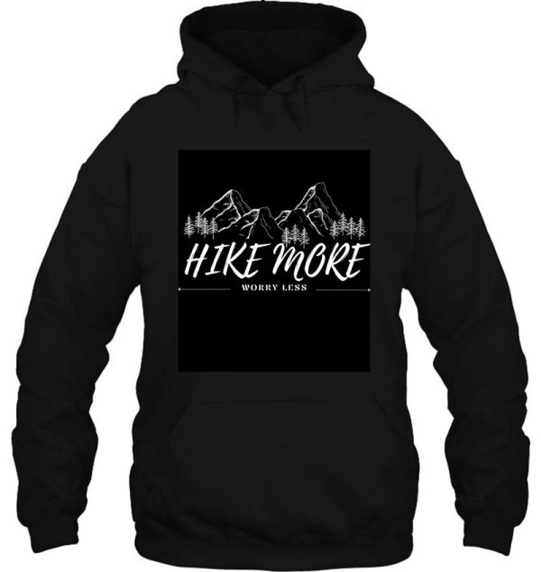 hike more worry less hoodie