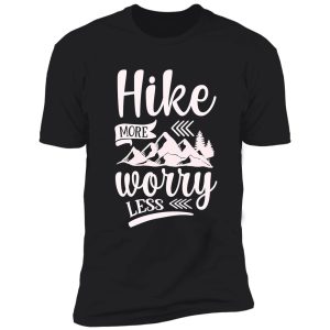 hike more worry less ideal gift for hiking fans shirt