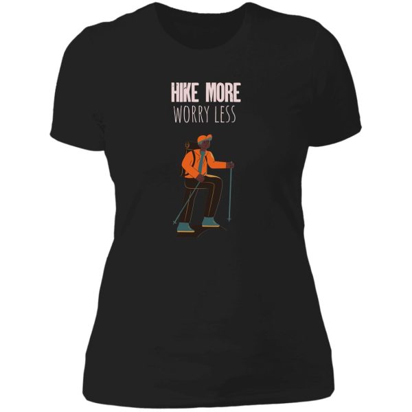 hike more worry less lady t-shirt