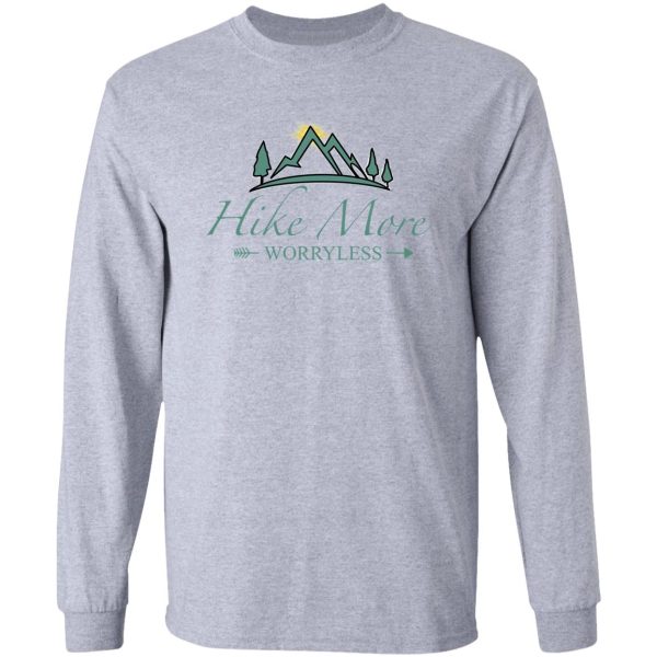 hike more worry less long sleeve