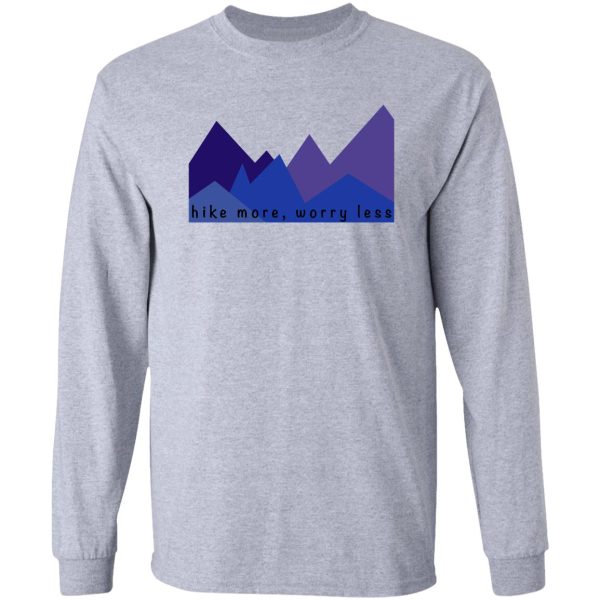 hike more worry less long sleeve