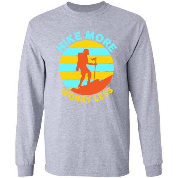 hike more worry less long sleeve