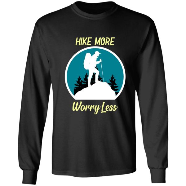 hike more worry less long sleeve