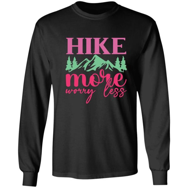 hike more worry less long sleeve