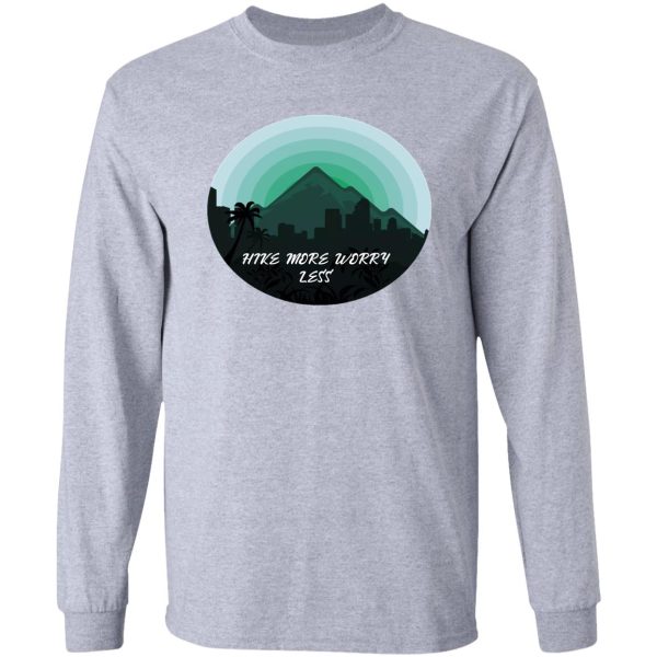 hike more worry less long sleeve