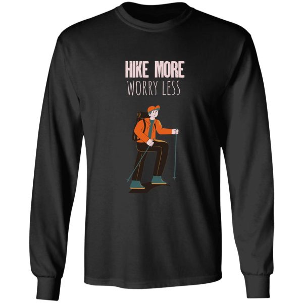 hike more worry less long sleeve