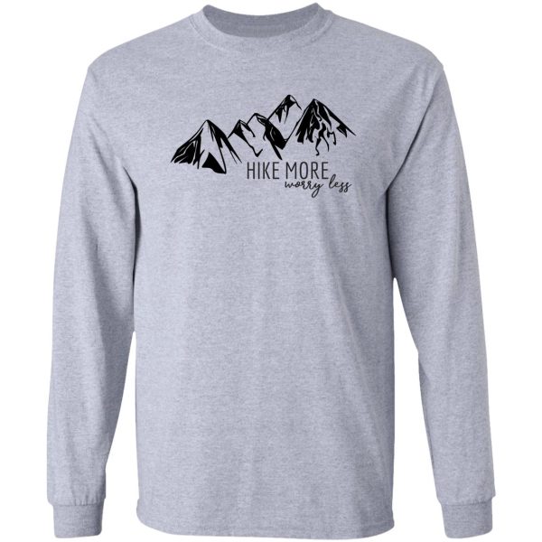 hike more worry less long sleeve