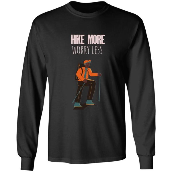 hike more worry less long sleeve
