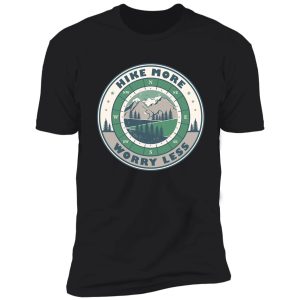 hike more worry less positive hiking quote shirt