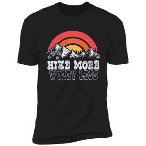 hike more worry less shirt