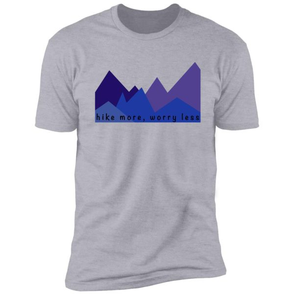 hike more, worry less shirt