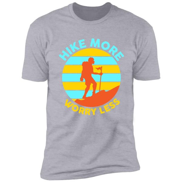 hike more worry less shirt