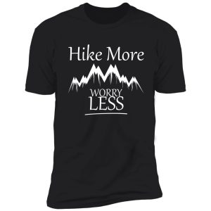 hike more worry less shirt