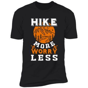 hike more worry less shirt