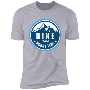 hike more worry less shirt