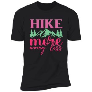 hike more worry less shirt