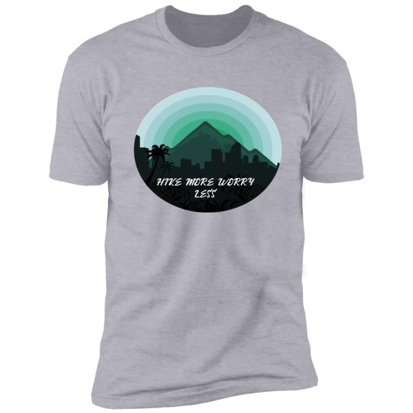 hike more worry less shirt