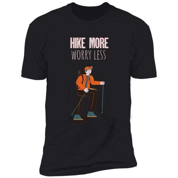 hike more worry less shirt