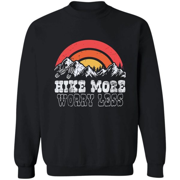 hike more worry less sweatshirt