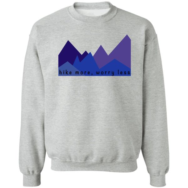 hike more worry less sweatshirt