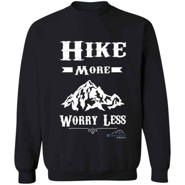 hike more worry less sweatshirt