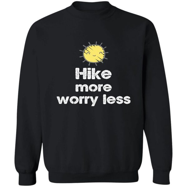 hike more worry less sweatshirt