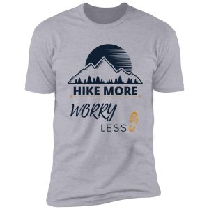 hike more worry less unisex t-shirt, adventure camping shirt