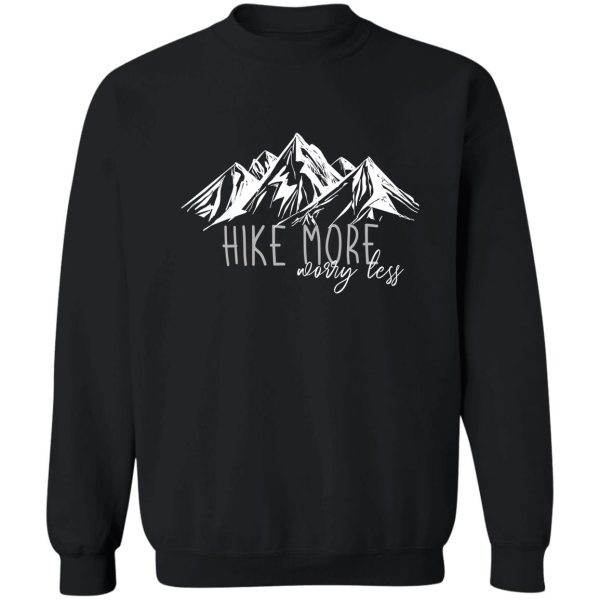 hike more worry less - white drawn line sweatshirt