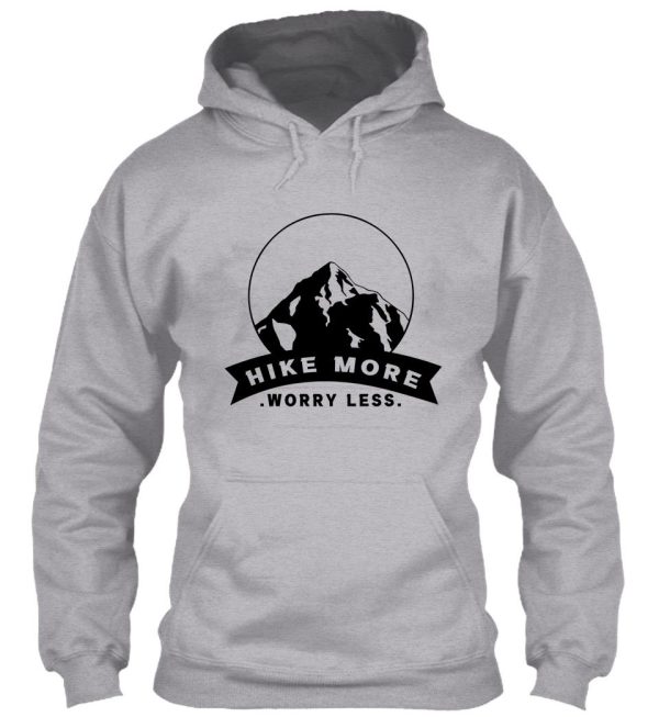 hike more worry less. best gift for hiking lover hoodie