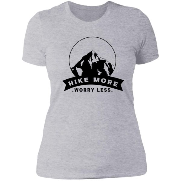 hike more worry less. best gift for hiking lover lady t-shirt