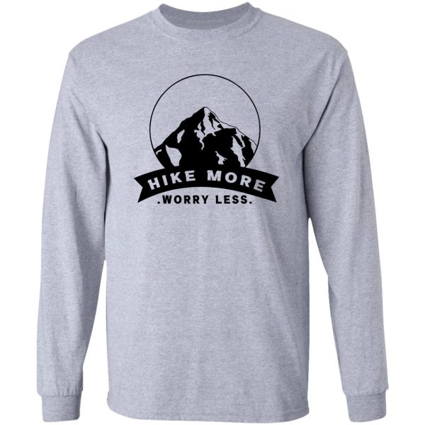 hike more worry less. best gift for hiking lover long sleeve