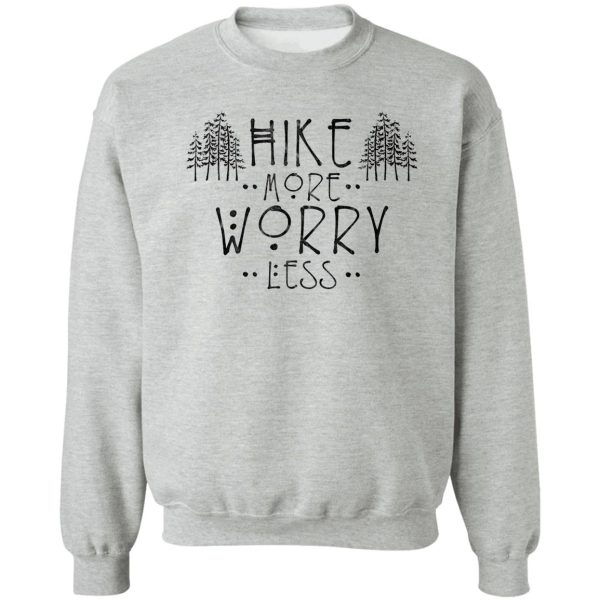 hike more worry less2 dark hoodie sweatshirt