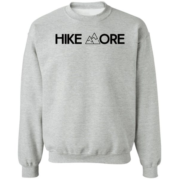 hike more. camping gift sweatshirt