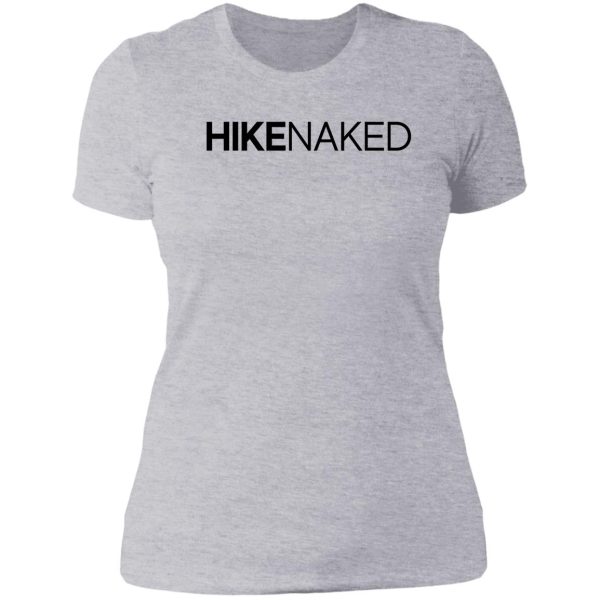 hike naked gift for camper hiker climber lady t-shirt