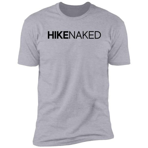 hike naked gift for camper hiker climber shirt