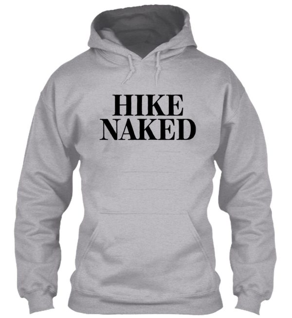 hike naked & outdoor adventure hoodie