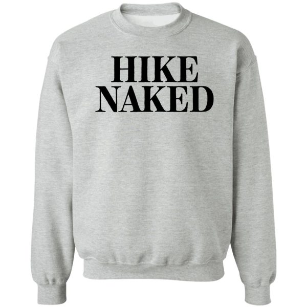 hike naked & outdoor adventure sweatshirt