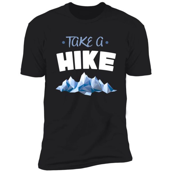 hike - take a hike shirt