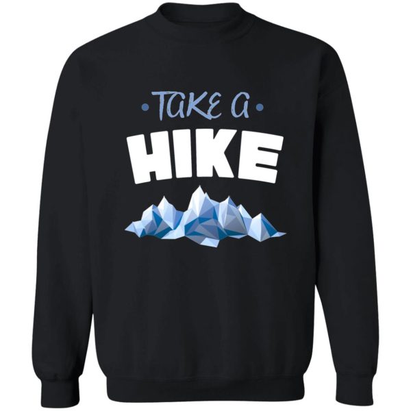 hike - take a hike sweatshirt