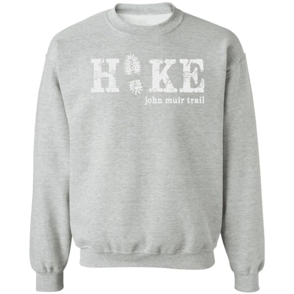 hike the john muir trail sweatshirt