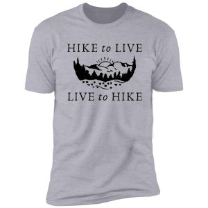 hike to live, live to hike shirt
