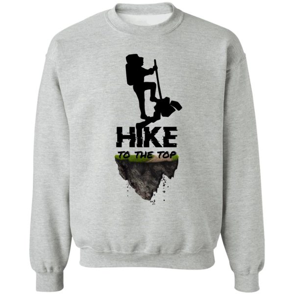 hike to the top classic sweatshirt